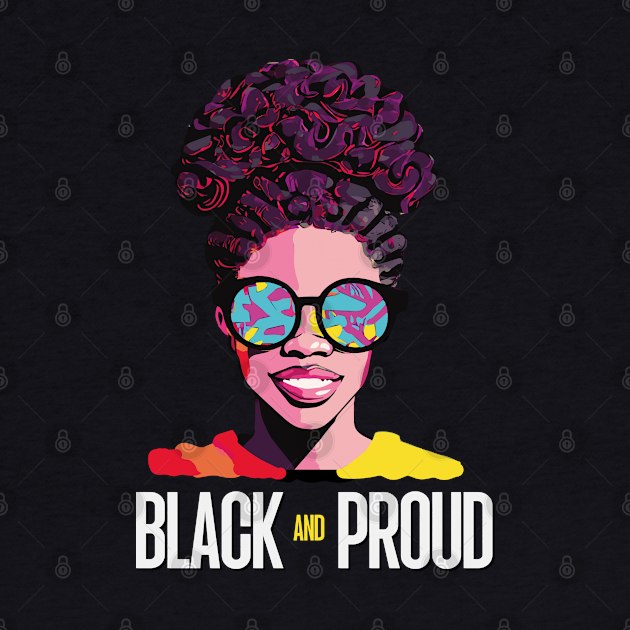 Black And Proud Black Proud History Month 365 Black Pride by smartrocket